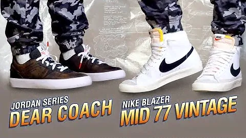 Jordan Series (Dear Coach) AND Nike Blazer Mid '77 Vintage - REVIEW
